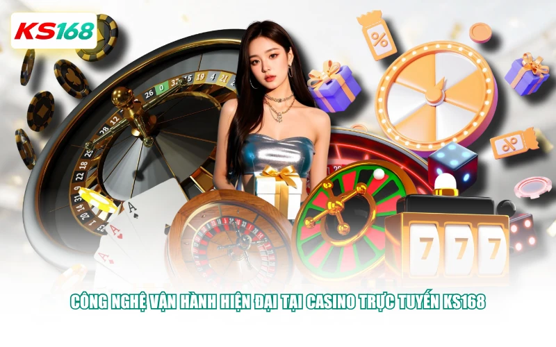 Công nghệ vận hành hiện đại tại casino trực tuyến KS168