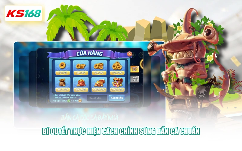 Bí quyết thực hiện cách chỉnh súng bắn cá chuẩn