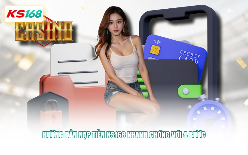 Hướng dẫn nạp tiền KS168 nhanh chóng với 4 bước