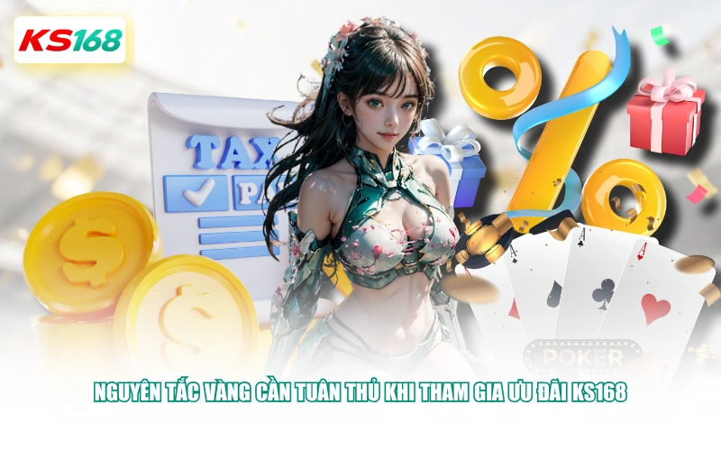 Nguyên tắc vàng cần tuân thủ khi tham gia ưu đãi KS168