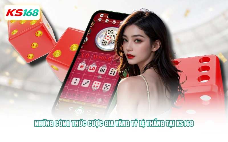 Những công thức cược gia tăng tỷ lệ thắng tại KS168