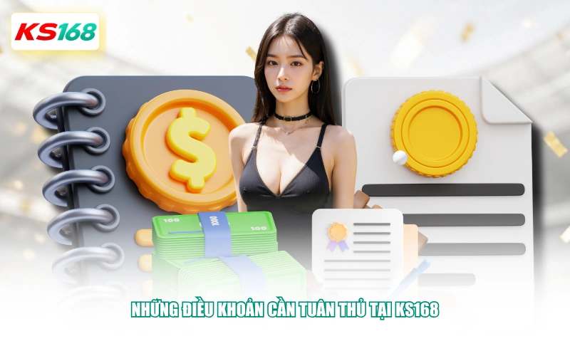 Những điều khoản cần tuân thủ tại KS168