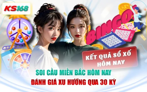 Soi Cầu Miền Bắc Hôm Nay - Đánh Giá Xu Hướng Qua 30 Kỳ