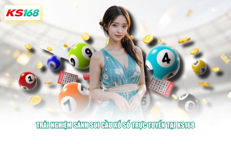 Trải nghiệm sảnh soi cầu xổ số trực tuyến tại KS168