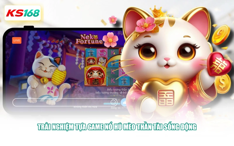Trải nghiệm tựa game nổ hũ Mèo Thần Tài sống động